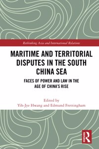 Maritime and Territorial Disputes in the South China Sea: Faces of Power and Law in the Age of China's rise