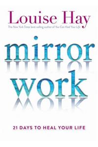 Mirror Work: 21 Days to Heal Your Life