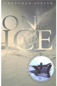 On the Ice: An Intimate Portrait of Life at McMurdo Station, Antarctica