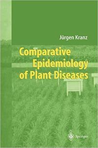 Comparative Epidemiology of Plant Diseases [Special Indian Edition - Reprint Year: 2020] [Paperback] Jürgen Kranz