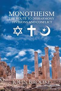 Monotheism, the route to disharmony, divisions and conflict