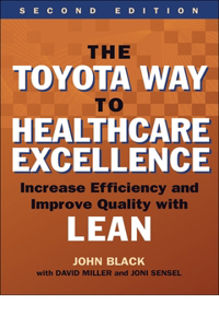 Toyota Way to Healthcare Excellence: Increase Efficiency and Improve Quality with Lean, Second Edition