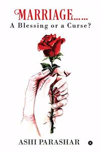 MARRIAGE…… A BLESSING OR A CURSE?