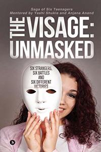 Visage: Unmasked: Six strangers, Six battles and Six different victories