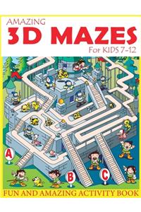 Amazing 3D Mazes Activity Book For Kids 7-12