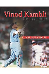 Vinod Kambli : The Lost Hero