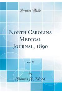 North Carolina Medical Journal, 1890, Vol. 25 (Classic Reprint)