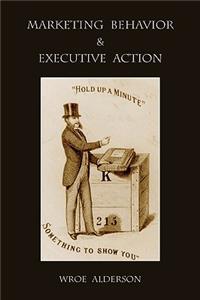 Marketing Behavior and Executive Action