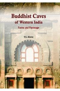 Buddhist Caves of Western India: Forms and Patronage (1st)