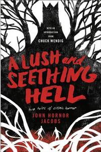 Lush and Seething Hell: Two Tales of Cosmic Horror