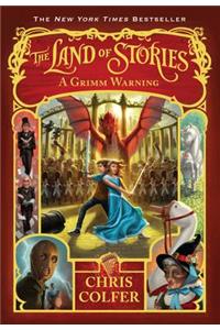 The Land of Stories: A Grimm Warning: A Grimm Warning