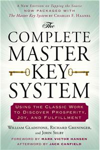 Complete Master Key System: Using the Classic Work to Discover Prosperity, Joy, and Fulfillment