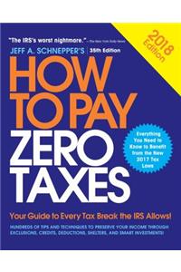 How to Pay Zero Taxes: Your Guide to Every Tax Break the IRS Allows