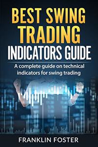 Best Swing Trading Indicators Guide: A complete guide on technical indicators for swing trading.