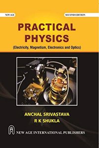 Practical Physics (Electricity, Magnetism and Electronics)