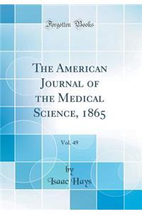 The American Journal of the Medical Science, 1865, Vol. 49 (Classic Reprint)