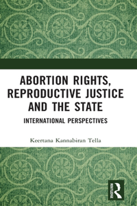 Abortion Rights, Reproductive Justice and the State
