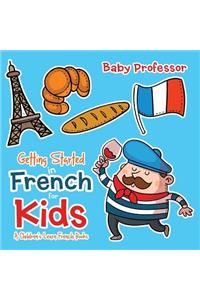 Getting Started in French for Kids A Children's Learn French Books