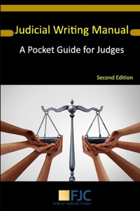 Judicial Writing Manual: A Pocket Guide for Judges (Second Edition)