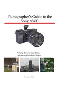 Photographer's Guide to the Sony a6400