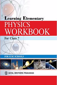 Learning Elementary Physics Workbook 2 for Class 7 ICSE Schools