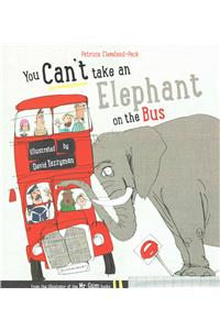 You Can't Take An Elephant On the Bus