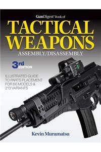 Gun Digest Book of Tactical Weapons Assembly/Disassembly, 3rd Ed.