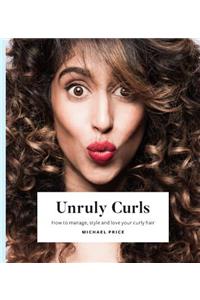 Unruly Curls: How to Manage, Style and Love Your Curly Hair