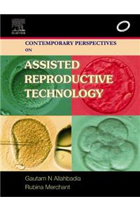 Contemporary Perspectives on Assisted Reproductive Technology