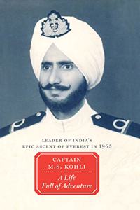 A Life Full of Adventure: Leader of India?s Epic Ascent of Everest in 1965