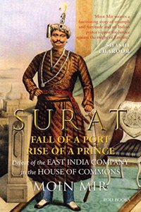 Surat: Fall of a Port, Rise of a Prince: Defeat of the East India Company in the House of Commons