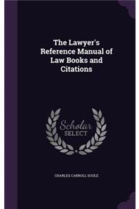 The Lawyer's Reference Manual of Law Books and Citations