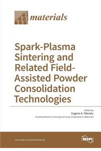 Spark-Plasma Sintering and Related Field- Assisted Powder Consolidation Technologies