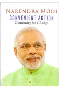 Narendra Modi: Convenient Action - Continuity for Change