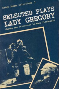 Selected Plays of Lady Gregory (Irish Drama Selections ; 3)