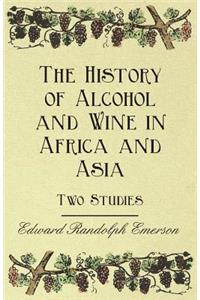 History of Alcohol and Wine in Africa and Asia - Two Studies