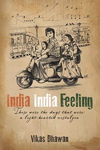 India India Feeling: Those were the days that were - a light hearted nostalgia