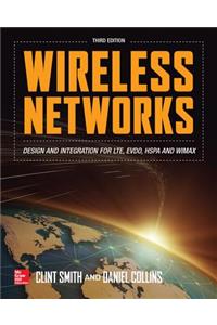 Wireless Networks: Design and Integration for LTE, EVDO, HSPA, and WiMAX