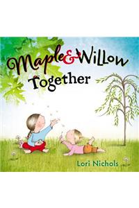 Maple & Willow Together