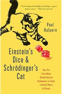 Einstein's Dice and Schrödinger's Cat: How Two Great Minds Battled Quantum Randomness to Create a Unified Theory of Physics