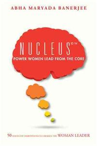 Nucleus(c)(TM) Power Women Lead From The Core