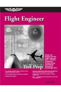 Flight Engineer Test Prep: Study and Prepare for the Flight Engineer: Basic, Turbojet, Turboprop, Reciprocating and Add-On Rating FAA Knowledge Tests