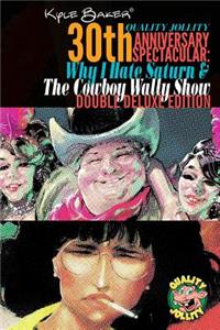 Why I Hate Saturn & The Cowboy Wally Show Double Deluxe Edition