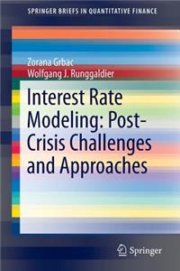 Interest Rate Modeling: Post-Crisis Challenges and Approaches