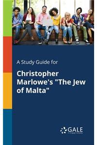 Study Guide for Christopher Marlowe's "The Jew of Malta"