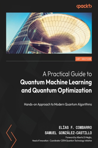 Practical Guide to Quantum Machine Learning and Quantum Optimisation: Hands-on Approach to Modern Quantum Algorithms