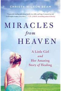 Miracles from Heaven: A Little Girl and Her Amazing Story of Healing