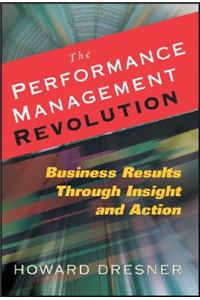 The Performance Management Revolution: Business Results Through Insight and Action