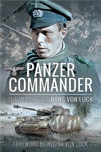 Panzer Commander: The Memoirs of Hans Von Luck