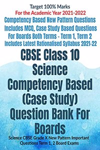 CBSE Class 10 Science Competency Based (Case Study) Question Bank For Boards: Science CBSE Grade X New Pattern Important Questions Term 1, 2 Board Exams